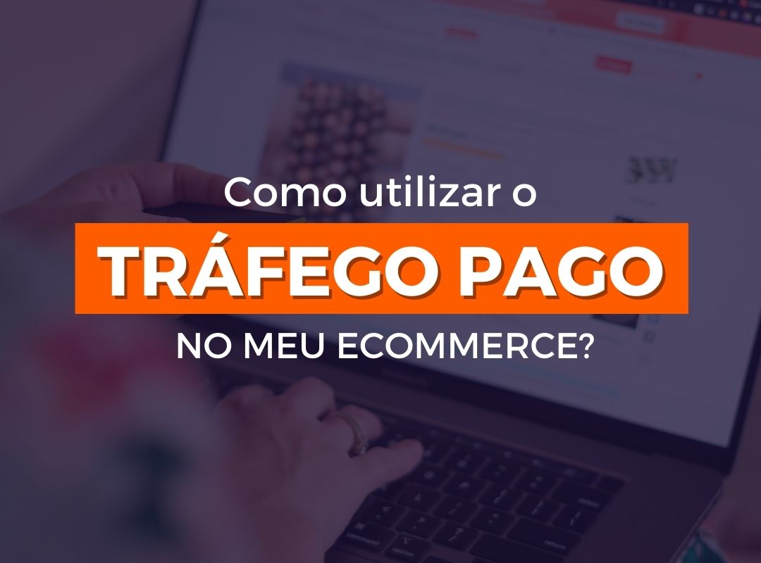 Como gerar tráfego pago para loja virtual de forma assertiva